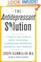 The Antidepressant Solution: A Step-by-Step Guide to Safely Overcoming Antidepressant Withdrawal, Dependence, and "Addiction"