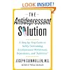The Antidepressant Solution: A Step-by-Step Guide to Safely Overcoming Antidepressant Withdrawal, Dependence, and "Addiction"