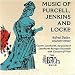 Music of Purcell, Jenkins and Locke