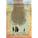 A Drowned Maiden's Hair: A Melodramaby Laura Amy Schlitz