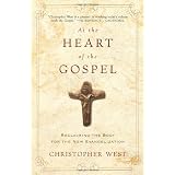 At the Heart of the Gospel: Reclaiming the Body for the New Evangelization ~ Christopher West