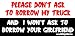 Please Don't Ask To Borrow MyTruck And I Won't Ask to Borrow Your Girlfriend ToolBox Bumper Sticker / Decal