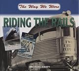 The Way We Were Riding the Rails