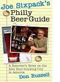 Joe Sixpack's Philly Beer Guide: A Reporter's Notes on the Best Beer-Drinking City in America