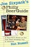 Joe Sixpack's Philly Beer Guide: A Reporter's Notes on the Best Beer-Drinking City in America