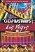 The Cheap Bastard's Guide to Las Vegas: Secrets of Living the Good Life--For Less!