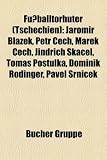 Fussballtorhuter (Tschechien): Jaromir Bla Ek, Petr Ech, Marek Ech, Jind Ich Skacel, Toma Po Tulka, Dominik Rodinger, Pavel Srni Ek - 