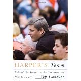 Harper's Team: Behind the Scenes in the Conservative Rise to Powerby Tom Flanagan