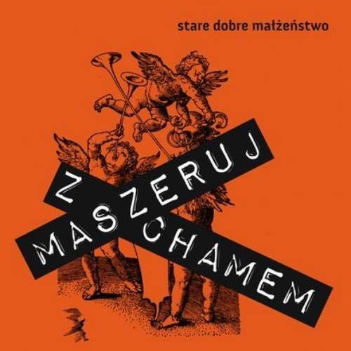Stare Dobre Malzenstwo - Maszeruj z chamem - Zortam Music