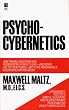 Psycho-Cybernetics, A New Way to Get More Living Out of Life