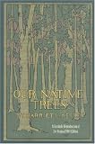 Our Native Trees And How To Identify Them: A Popular Study Of Their Habits And Their Peculiarities
