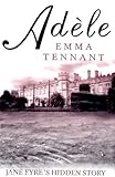 Adèle : Jane Eyre's hidden story