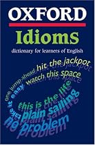Oxford Idioms Dictionary for Learners of English (10,000+ Idioms) (ELT)