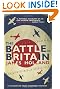 The Battle of Britain: The Unique True Story of Five Months Which Changed the War May -- October 1940