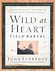 Wild at Heart Field Manual: A Personal Guide to Discover the Secret of Your Masculine Soul