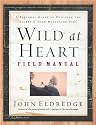 Wild at Heart Field Manual: A Personal Guide to Discover the Secret of Your Masculine Soul