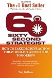 60 Second Strategist: How to Take Decisive Action Today While Planning for Tomorrow