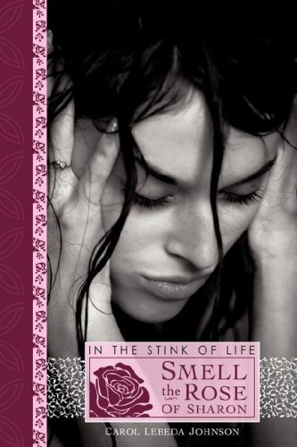 Image of: In The Stink of Life Smell The ROSE of Sharon