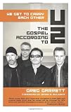 We Get to Carry Each Other: The Gospel according to U2 (Gospel According to...)