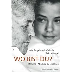 Wo bist du?: Demenz - Abschied zu Lebzeiten