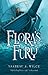 Flora's Fury: How a Girl of Spirit and a Red Dog Confound Their Friends, Astound Their Enemies, and Learn the Importance of Packing Light
