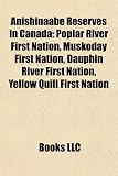 Anishinaabe Reserves in Canada: Poplar R: Anishinaabe reserves in Ontario, Kettle Point 44, Ontario, Magnetawan 1, Ontario, Saugeen First Nation, ... Indian Reserve, Garden River First Nation