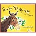 S Is for Show Me (A Missouri Alphabet) (Discover America State by State. Alphabet Series) (Illustrated) (Reinforced Hardcover)