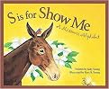 S Is for Show Me (A Missouri Alphabet) (Discover America State by State. Alphabet Series) (Illustrated) (Reinforced Hardcover)