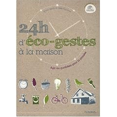 24h d'�co-gestes � la maison : Agir au quotidien pour la plan�te