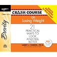 Crash Course on Losing Weight: 21 Practical Ways to Look and Feel Better (Crash Course... by Larry J Koenig and Jon Gauger