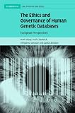 The Ethics and Governance of Human Genetic Databases: European Perspectives (Cambridge Law, Medicine and Ethics)