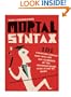 Mortal Syntax: 101 Language Choices That Will Get You Clobbered by the Grammar Snobs--Even If You're Right
