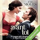 Avant toi | Livre audio Auteur(s) : Jojo Moyes Narrateur(s) : Émilie Ramet