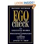 Ego Check: Why Executive Hubris is Wrecking Companies and Careers and How to Avoid the Trap