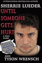 Until Someone Gets Hurt Until Someone Gets Hurt