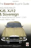 Jaguar Daimler XJ6, XJ12 and Sovereign: The Essential Buyer s Guide