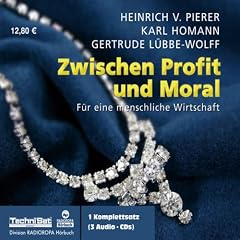 Zwischen Profit und Moral: F�r eine menschliche Wirtschaft