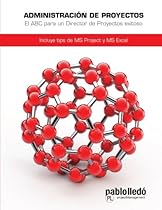 Administracion de Proyectos: El ABC para un Director de proyectos exitoso (Spanish Edition) Administracion de Proyectos: El ABC para un Director de proyectos exitoso (Spanish Edition)