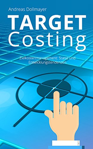 Target Costing: Zielkostenmanagement: Stand und Entwicklungstendenzen (German Edition)
