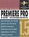 Premiere Pro 1.5 for Windows: Visual QuickPro Guide