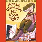 How Do Dinosaurs Say Goodnight? (Unabridged)