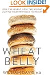 Wheat Belly: Lose the Wheat, Lose the...