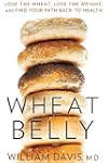 Wheat Belly: Lose the Wheat, Lose the...