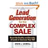 Lead Generation for the Complex Sale: Boost the Quality and Quantity of Leads to Increase Your ROI