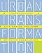 Urban Transformation: Understanding City Form and Design