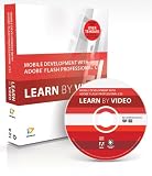 Mobile Development with Flash Professional CS5.5 and Flash Builder 4.5: Learn by Video