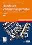 Handbuch Verbrennungsmotor: Grundlagen, Komponenten, Systeme, Perspektiven (ATZ/MTZ-Fachbuch)