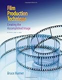 Film Production Technique: Creating the Accomplished Image