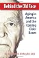 Behind the Old Face: Aging in America and the Coming Elder Boom 