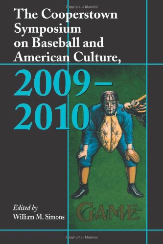 the cooperstown symposium on baseball and american culture 2009 2010